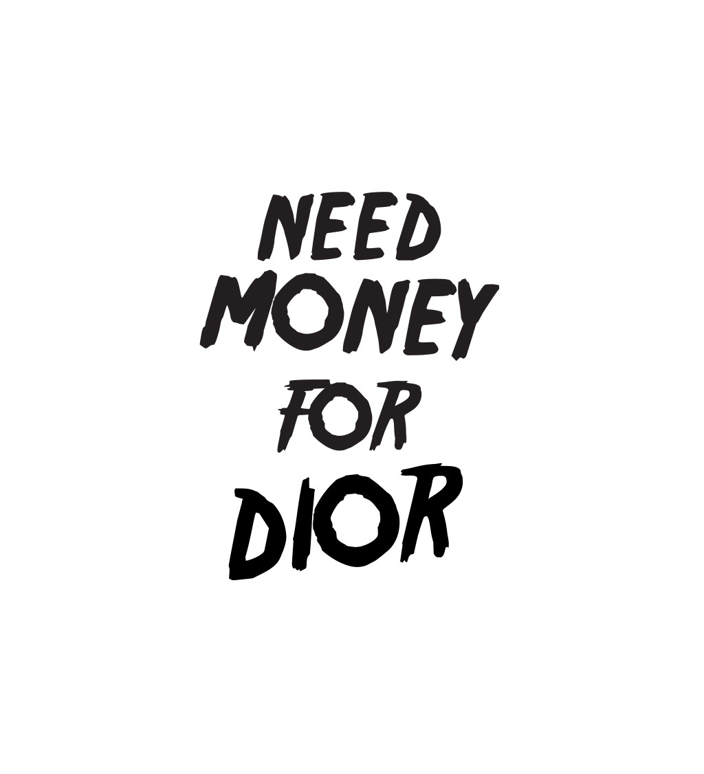 Dámské tričko bílé - Need money for Dior