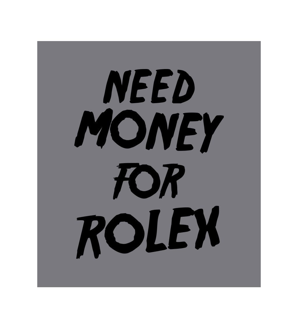 Zástěra šedá - Need money for Rolex