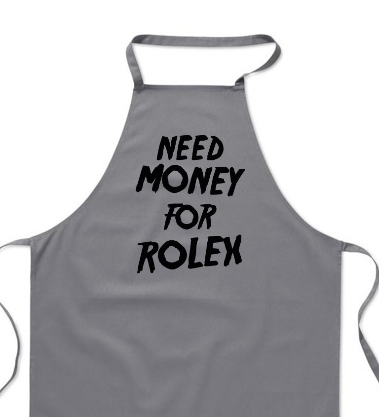 Zástěra šedá - Need money for Rolex