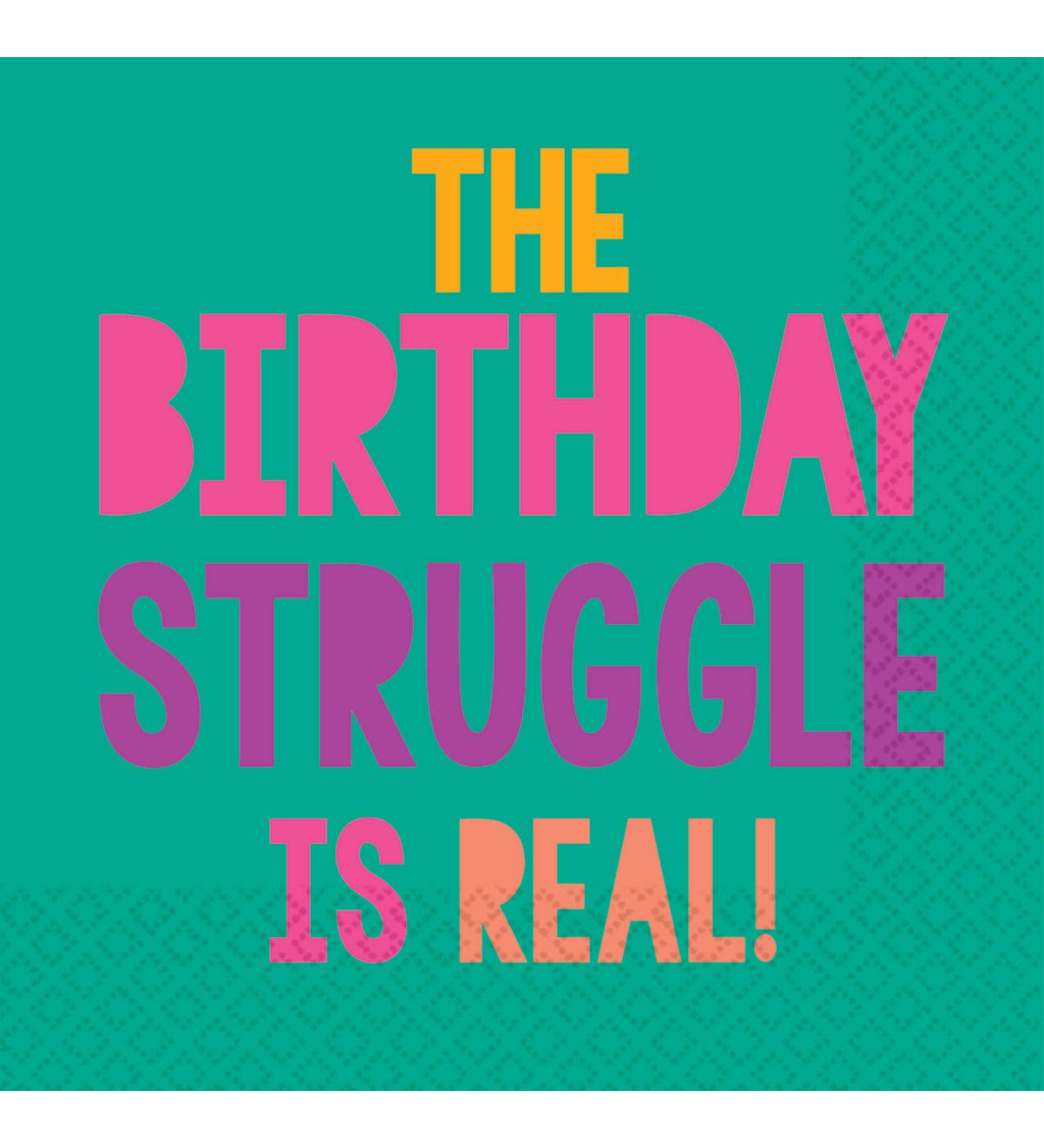 Ubrousky narozeninové - zelené s nápisem "Birthday struggle is real"