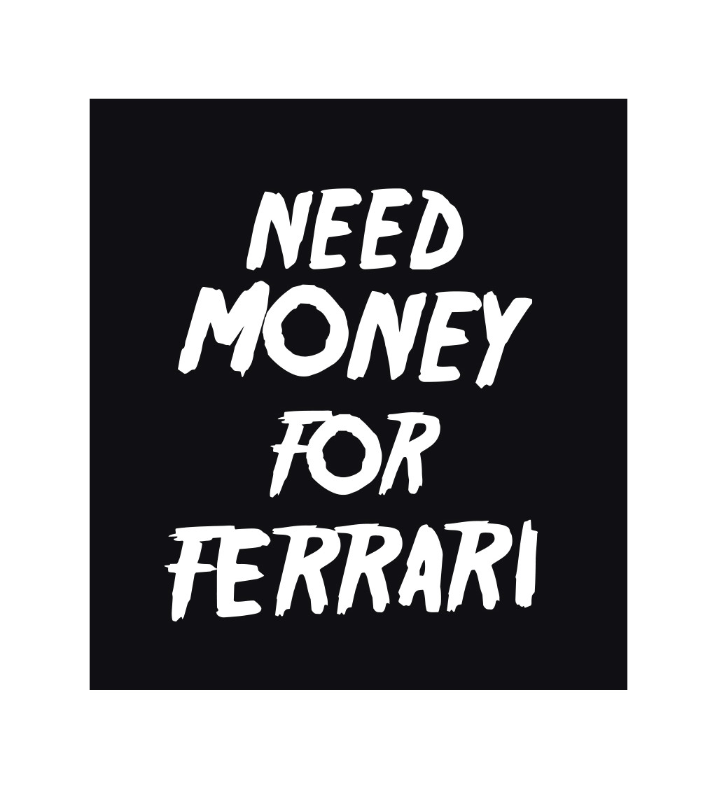 Dámské černé triko - Need money for Ferrari