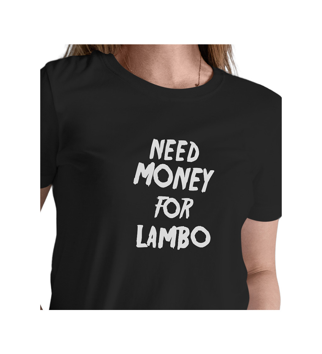 Dámské černé triko - Need money for Lambo