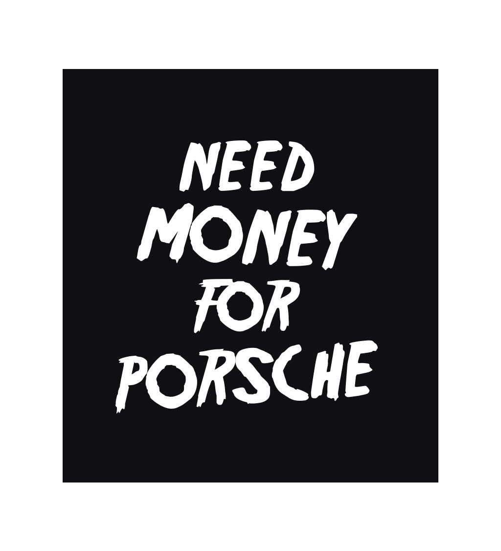 Dámské černé triko - Need money for Porsche