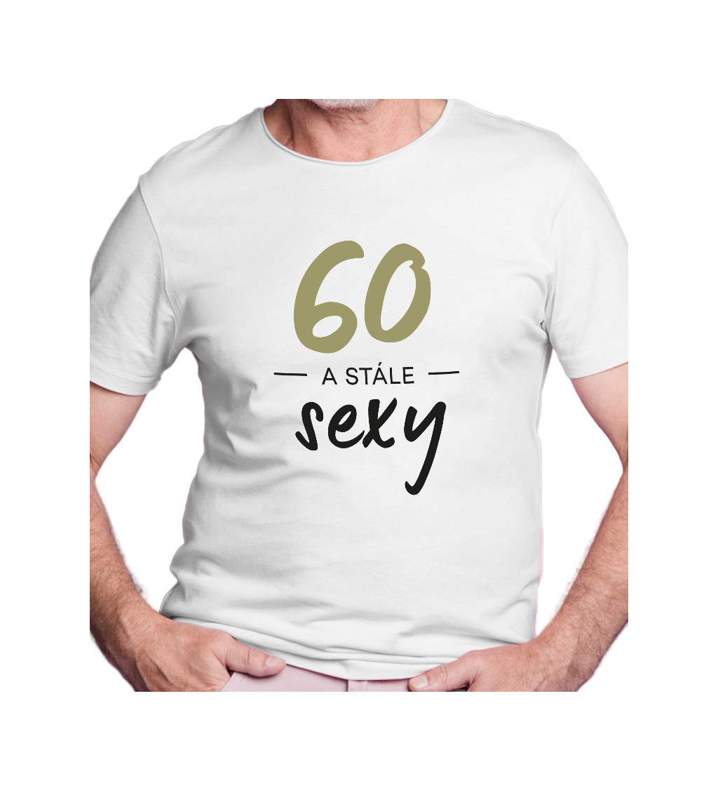 Pánské triko - 60 a stále sexy
