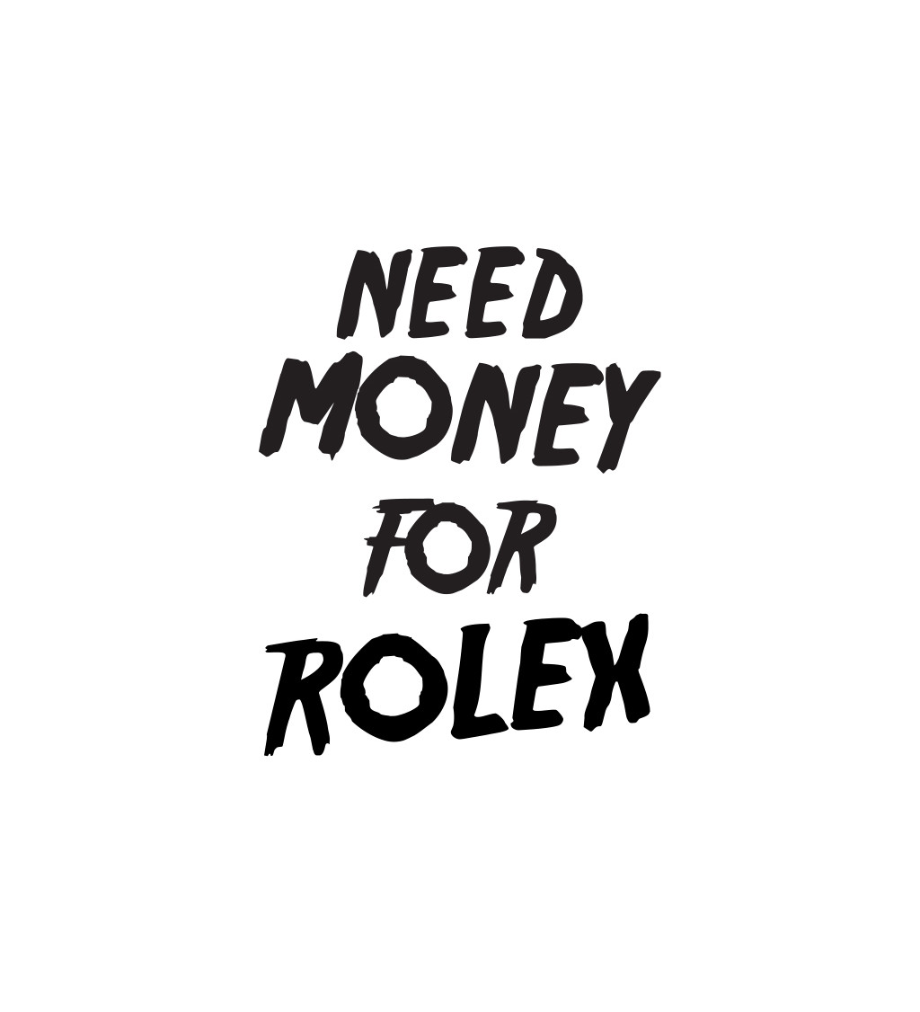 Dámské tričko bílé - Need money for Rolex