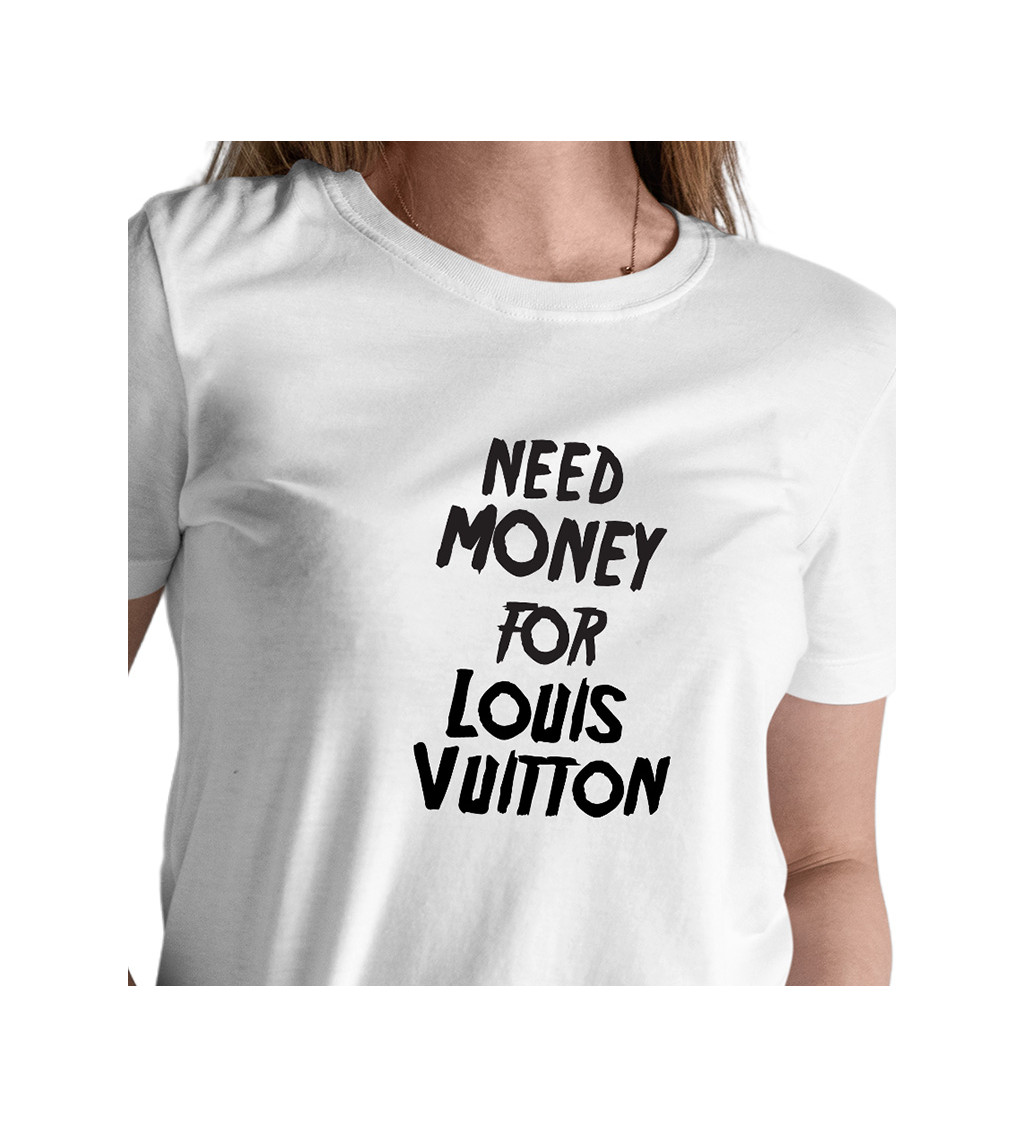 Dámské tričko bílé - Need money for Vuitton