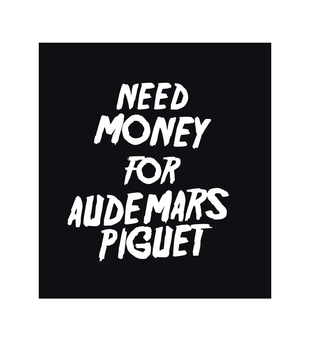 Dámské tričko černé - Need money for Audemars