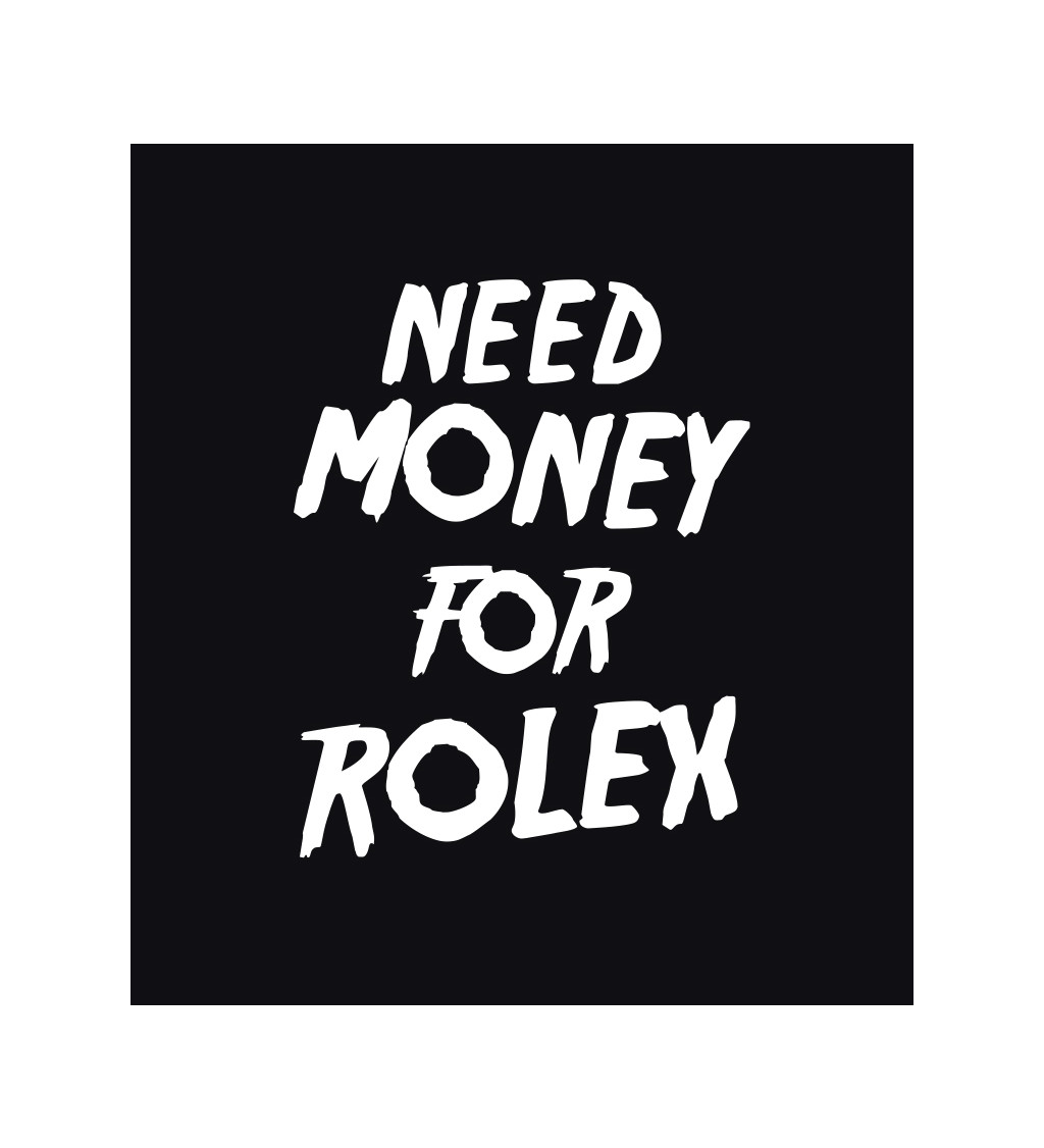 Dámské tričko černé - Need money for Rolex