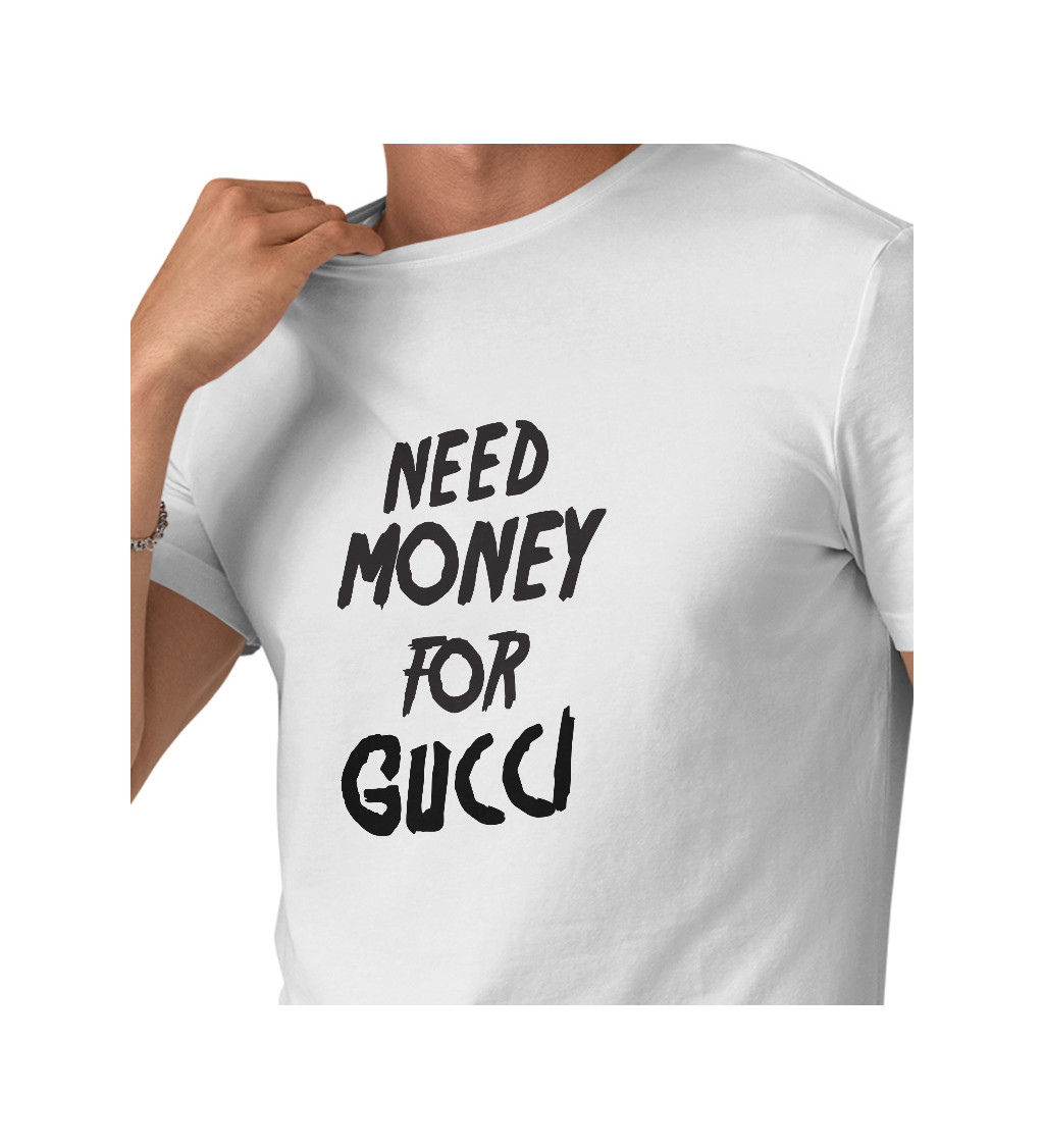 Pánské tričko bílé - Need money for Gucci