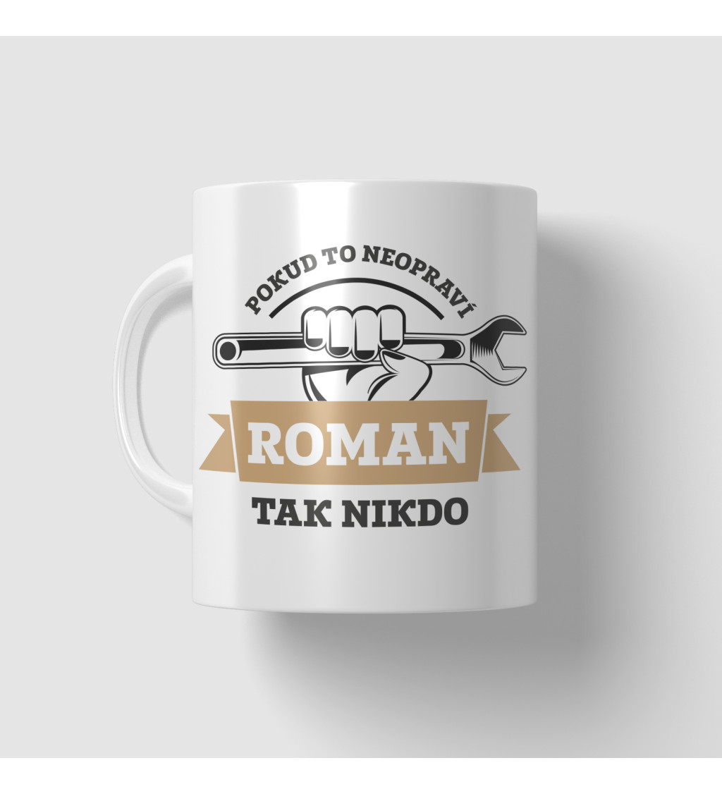 Hrnek s nápisem - Pokud to neopraví Roman, tak nikdo