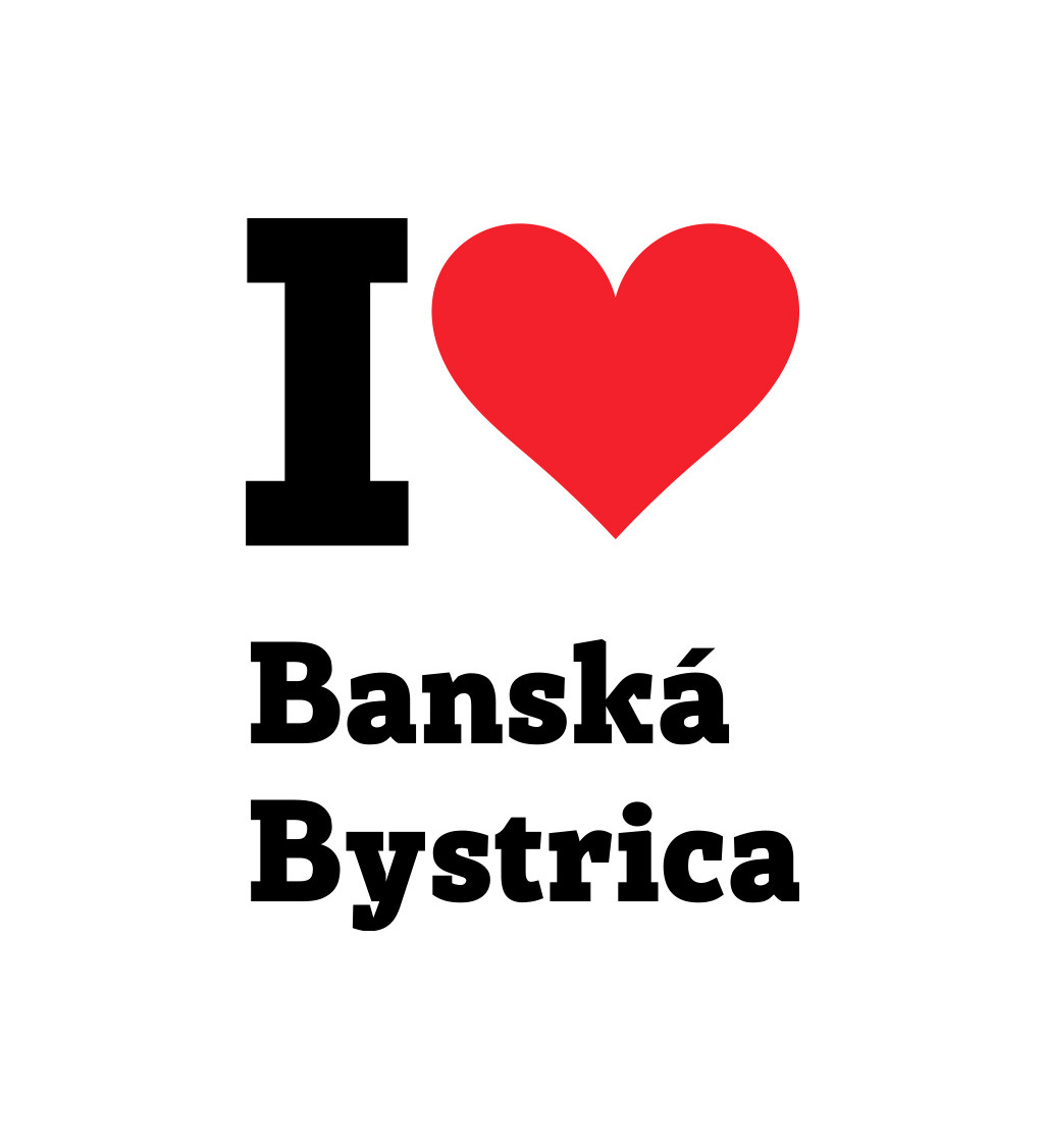 DĂˇmskĂ© triÄŤko bĂ­lĂ© I love BanskĂˇ Bystrica XS