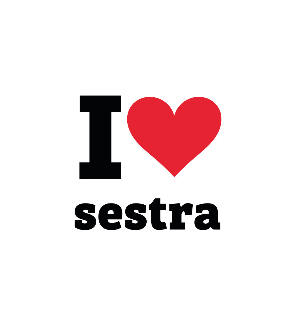 Bílé dámské tričko I love sestra