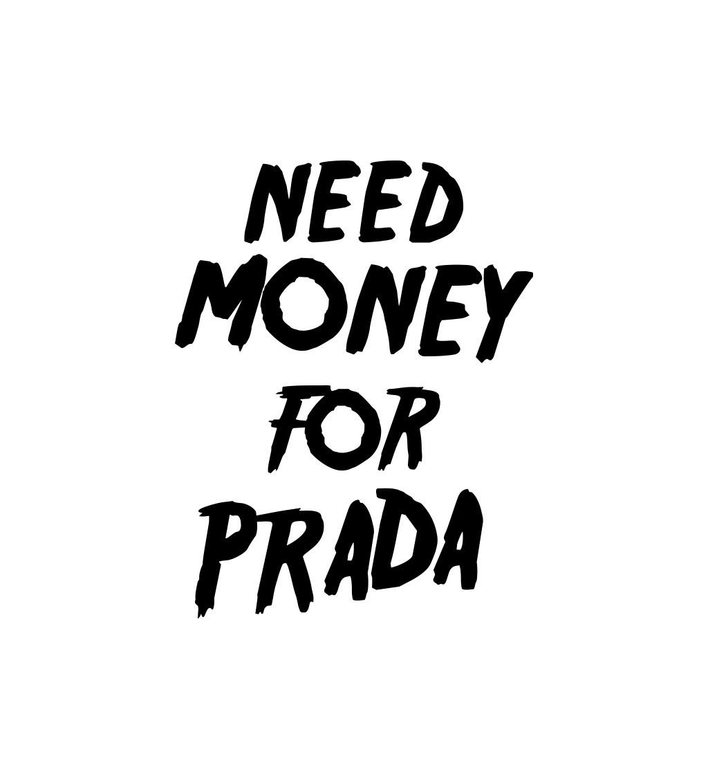 Nažehlovací nápis Need money for Prada