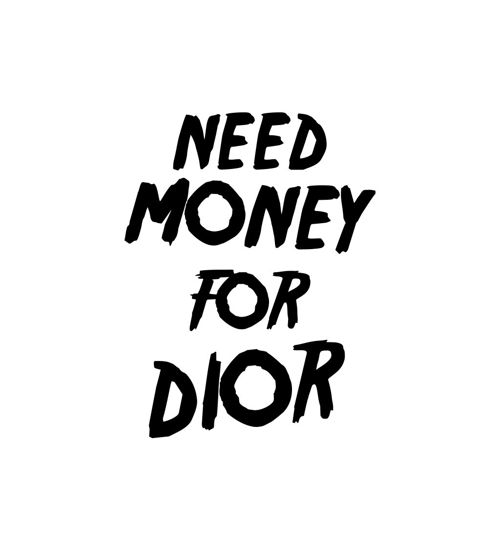 Nažehlovací nápis Need money for Dior