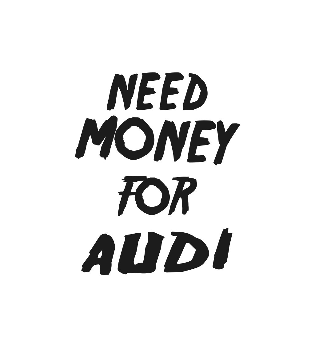 Nažehlovací nápis Need money for audi