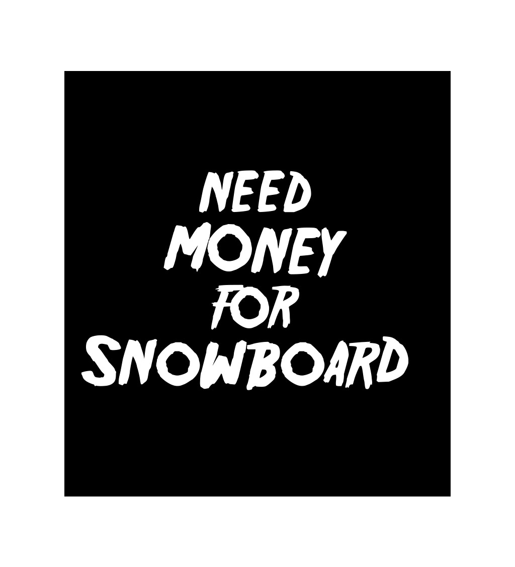Pánské tričko černé Need money for snowboard S