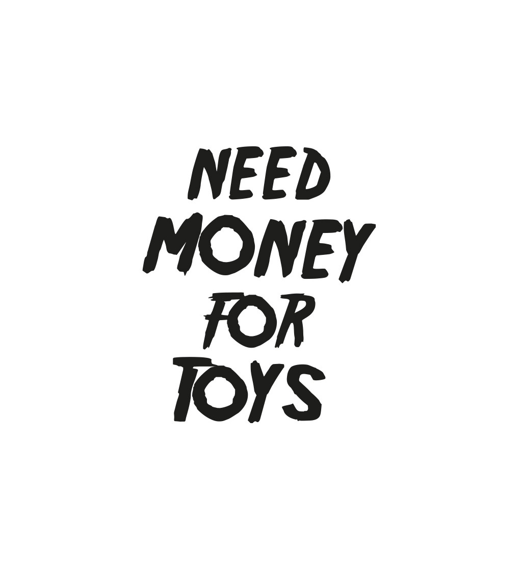 Dámské tričko bílé Need money for toys S