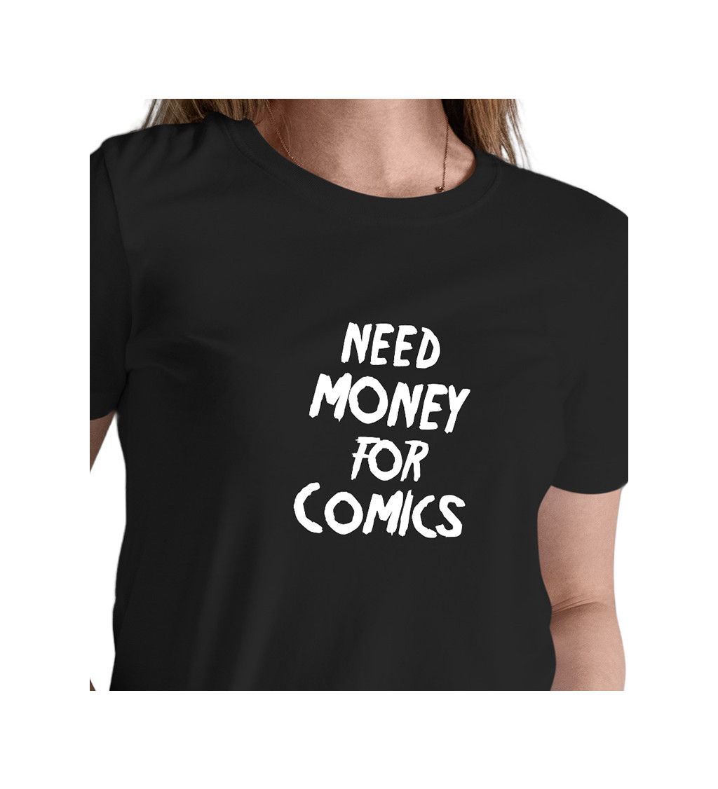 Dámské tričko černé Need money for comics XS