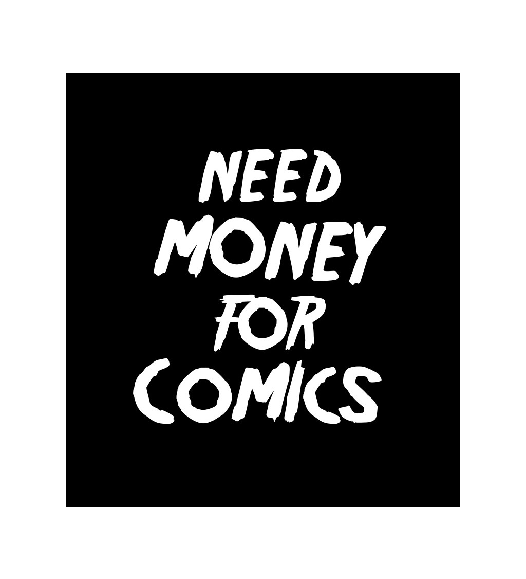 Dámské tričko černé Need money for comics XS