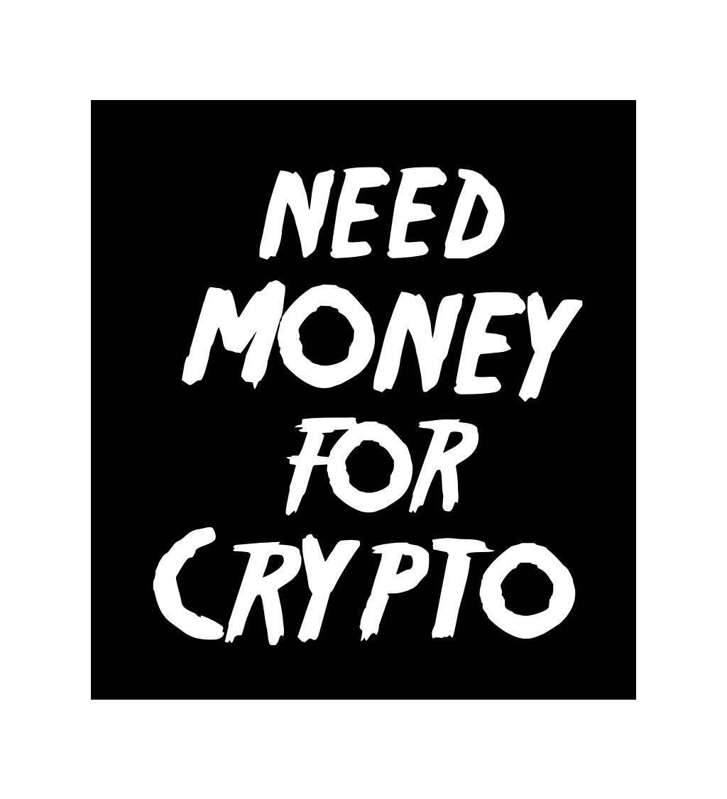 Pánské tričko černé Need money for crypto S