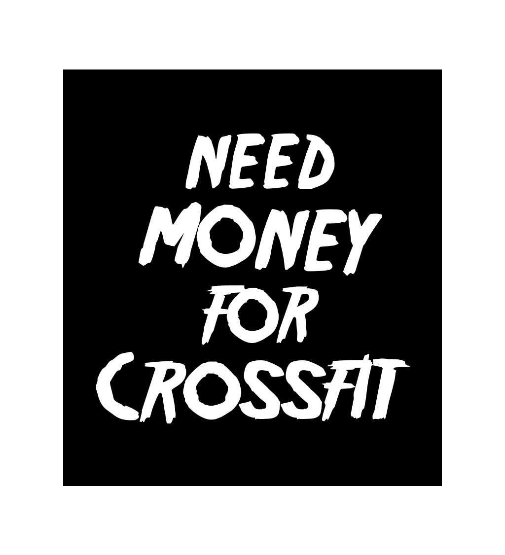 Pánské tričko černé Need money for crossfit S