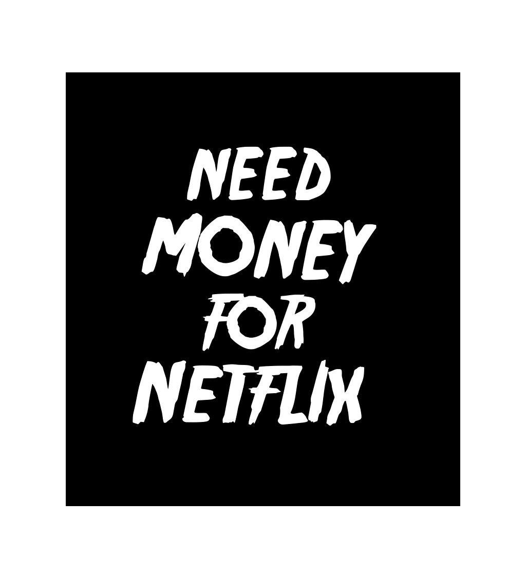 Dámské tričko černé Need money for netflix XS
