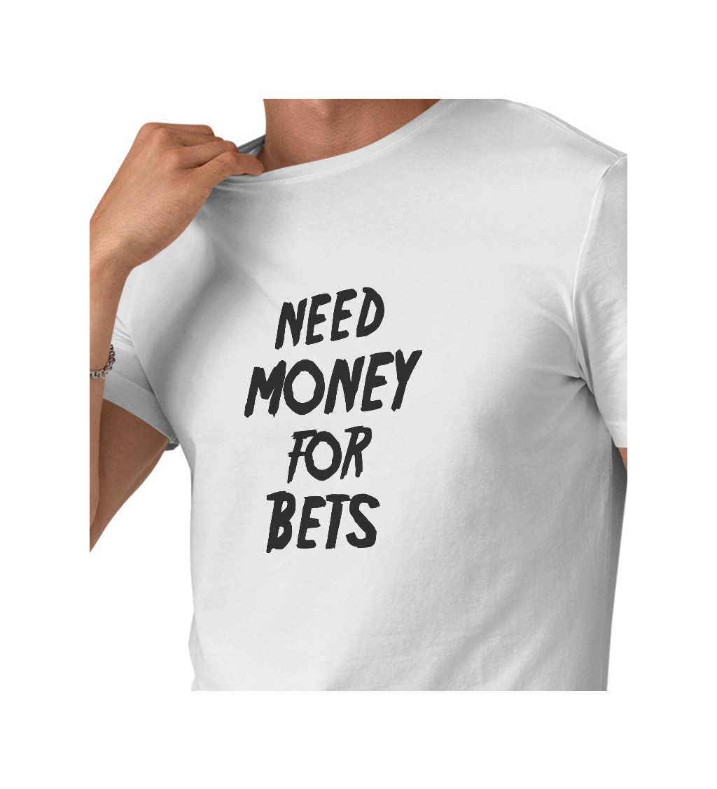 Pánské tričko bílé Need money for bets S