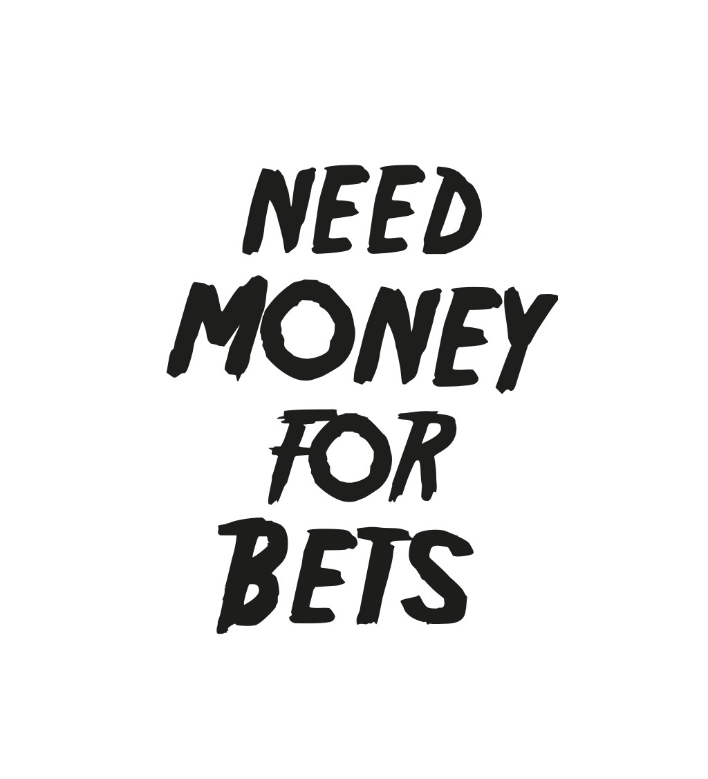 Pánské tričko bílé Need money for bets S