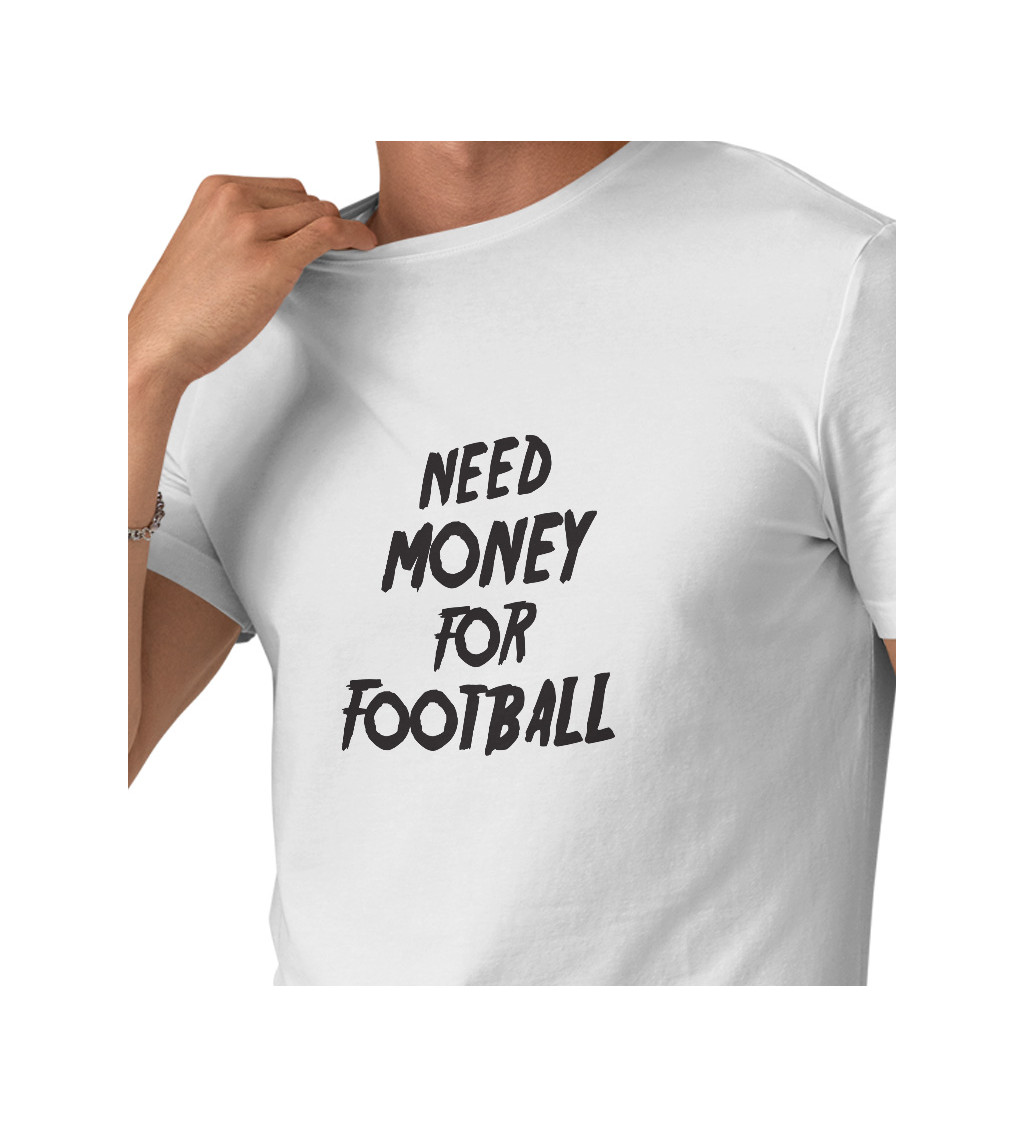 Pánské tričko bílé Need money for football S