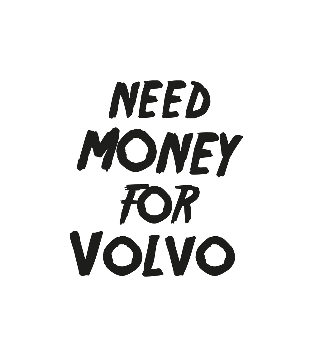 Pánské tričko bílé Need money for volvo S