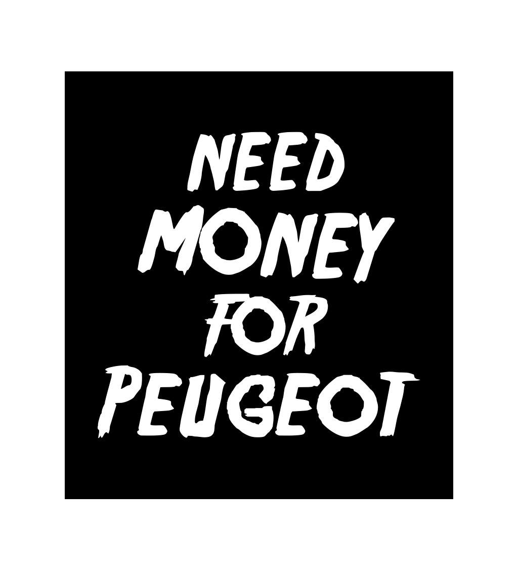 Pánské tričko černé Need money for peugeot S