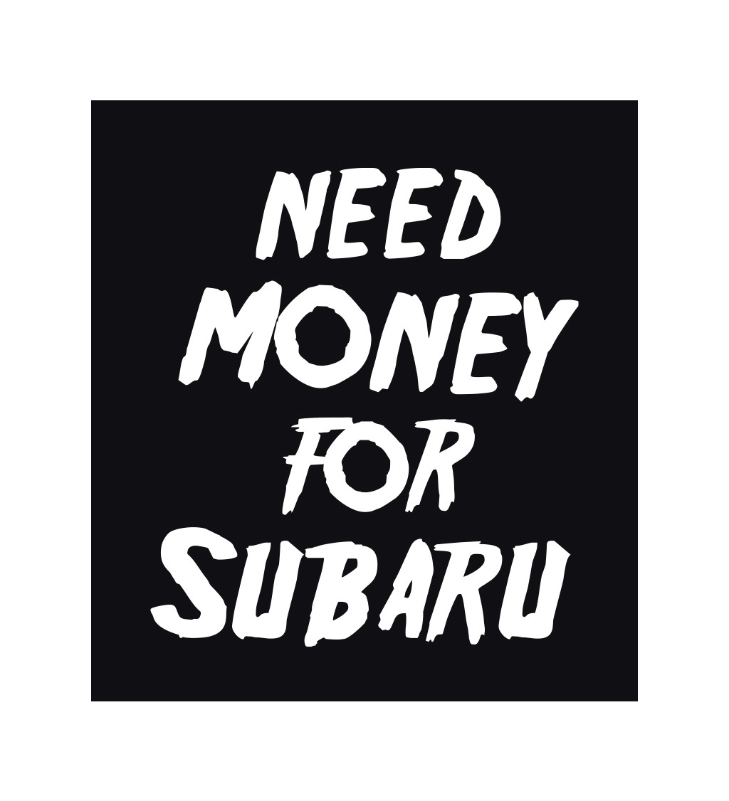 Pánské tričko černé Need money for subaru S