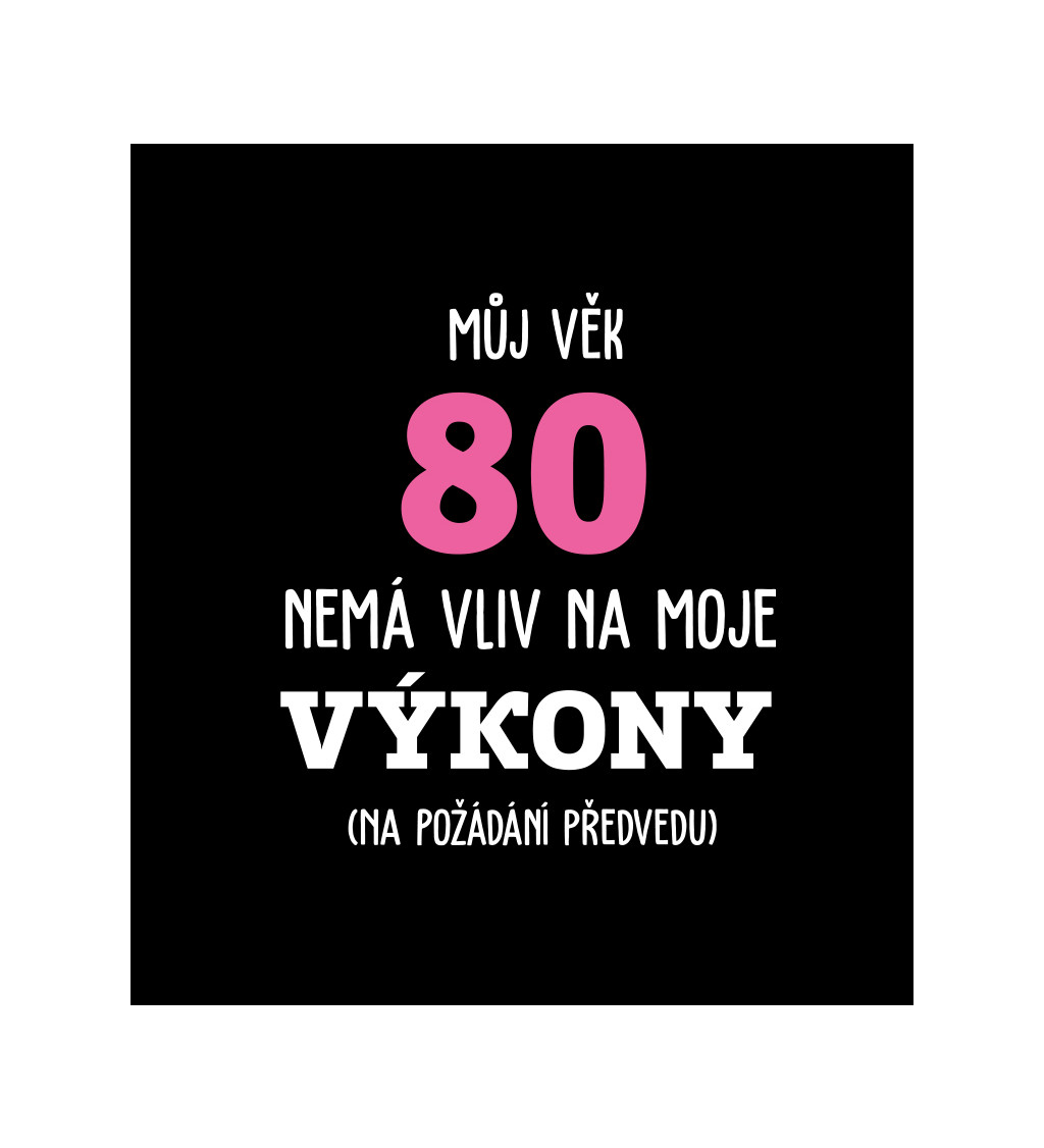 Dámské tričko černé Můj věk 80 nemá vliv na moje výkony XS