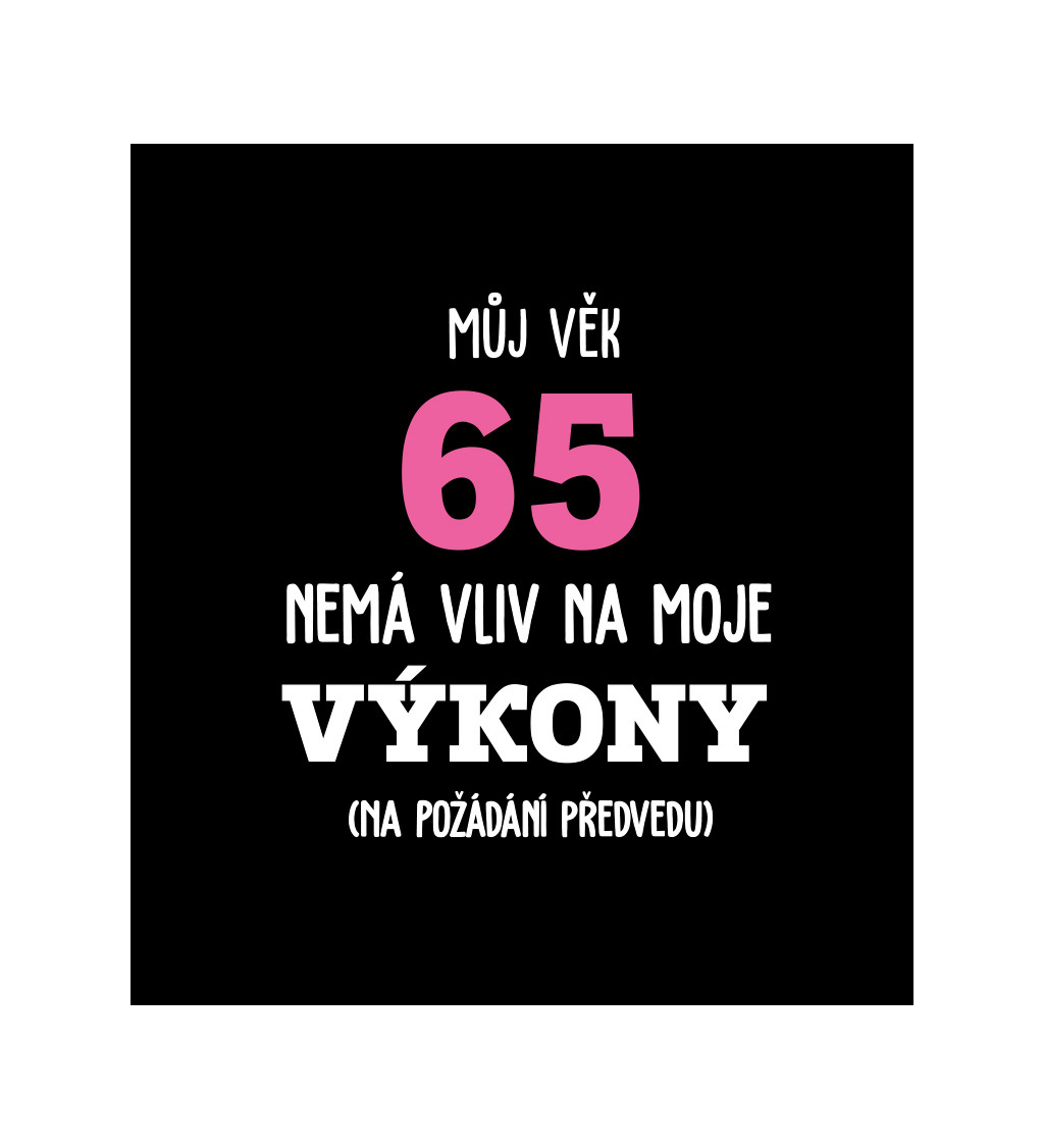 Dámské tričko černé Můj věk 65 nemá vliv na moje výkony XS