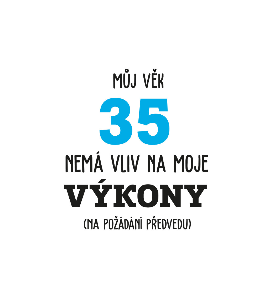 Pánské tričko bílé  Můj věk 35 nemá vliv na moje výkony M