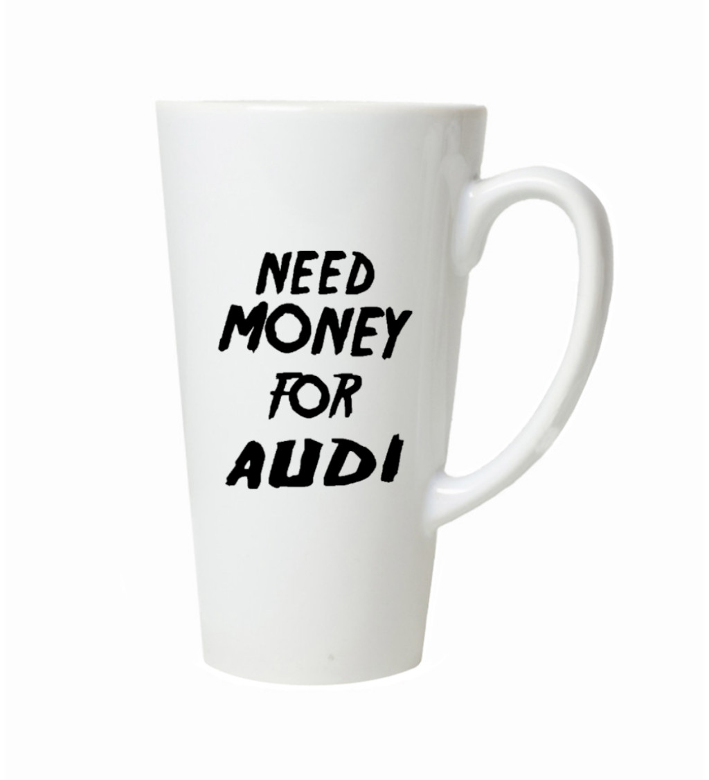 Latte hrnek Need money for audi