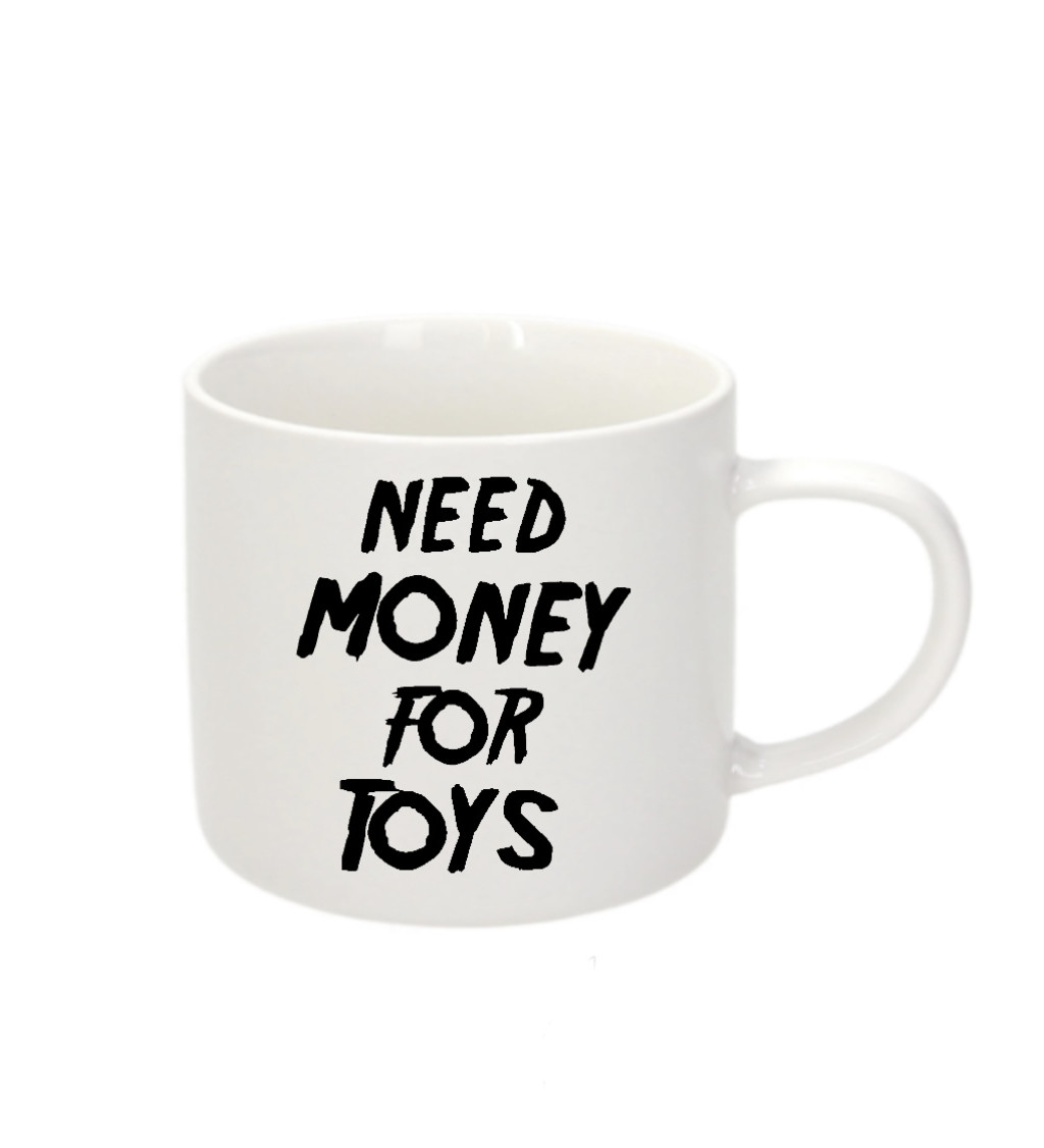 Espresso hrnek Need money for toys