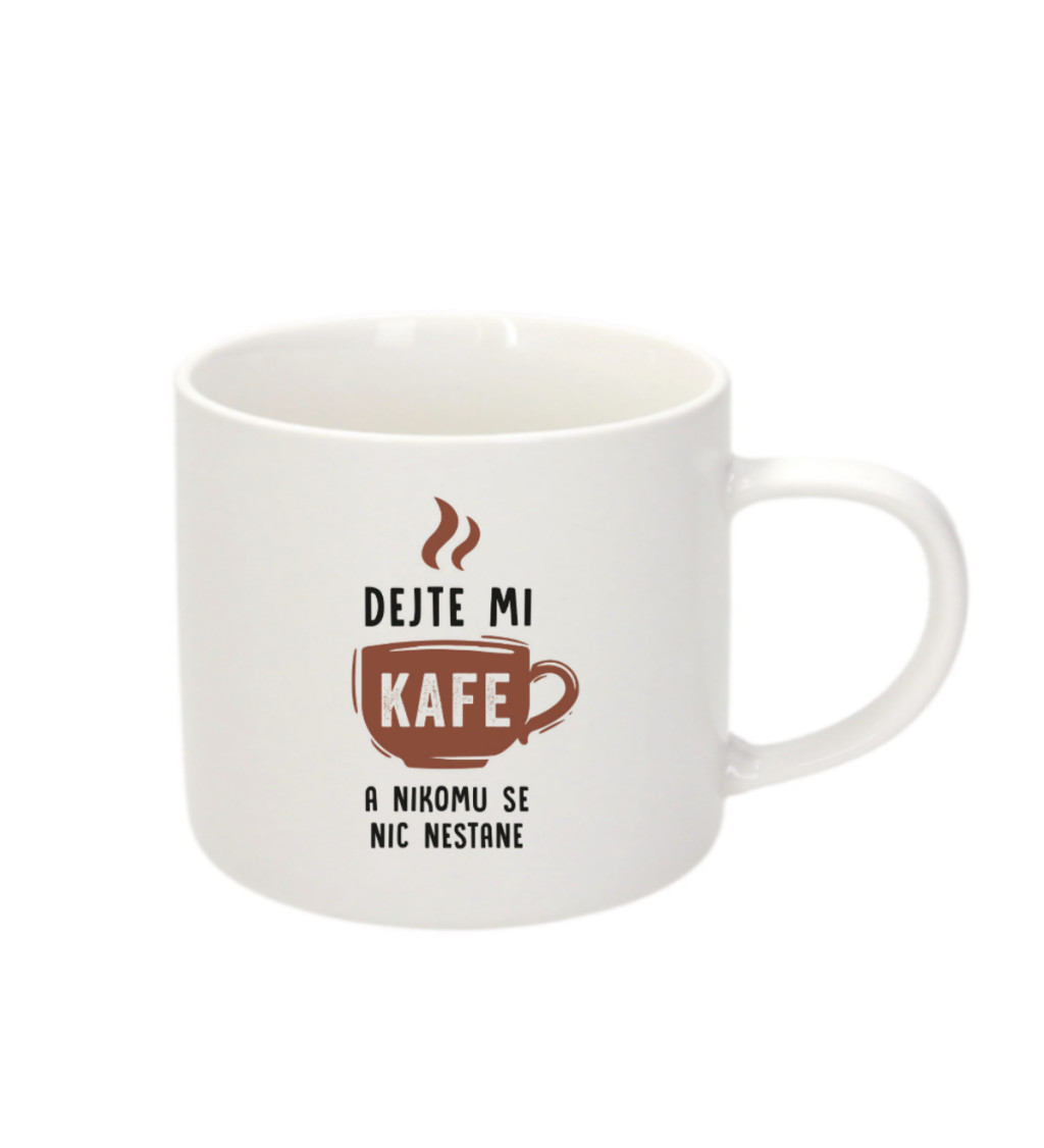 Espresso hrnek Dejte mi kafe a nikomu se nic nestane