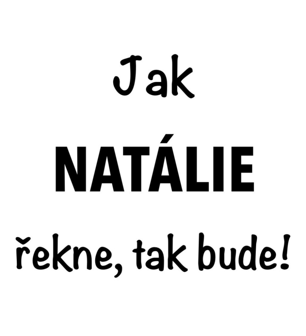 Dámské tričko bílé Jak Natálie řekne,tak bude! XS