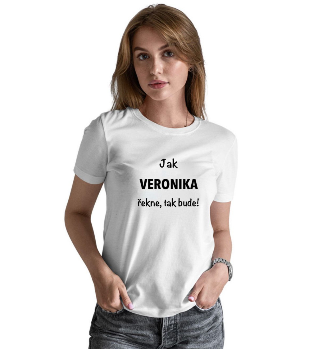 Dámské tričko bílé Jak Veronika řekne,tak bude! XS