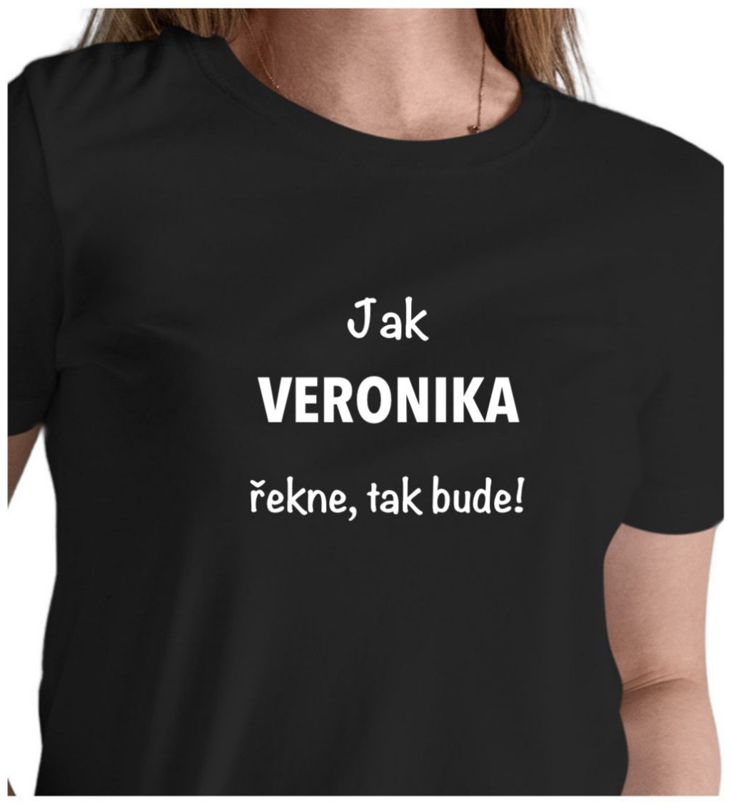 Dámské tričko černé Jak Veronika řekne,tak bude! XS