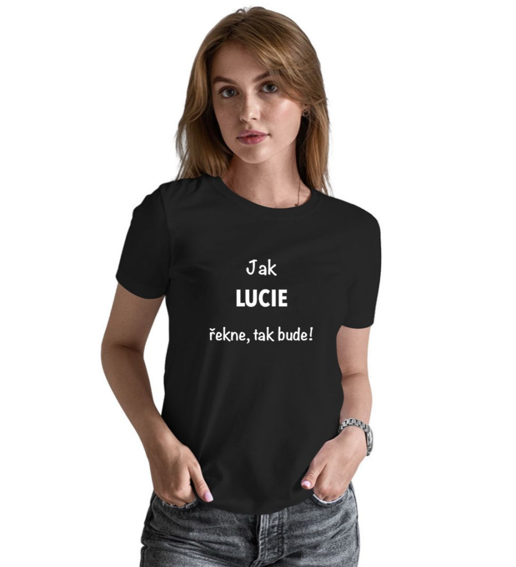 Dámské tričko černé Jak Lucie řekne,tak bude! S