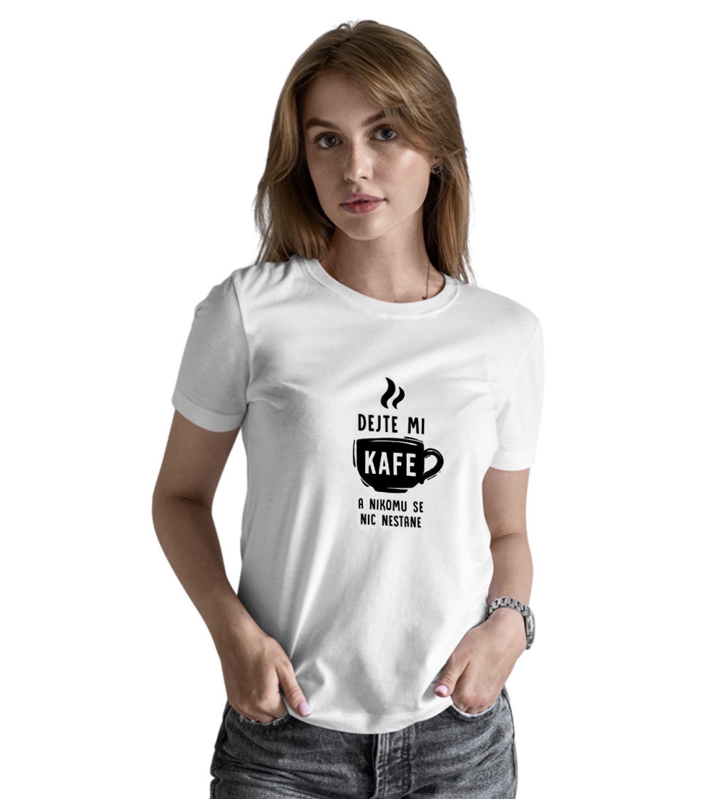 Dámské bílé triko - Dejte mi kafe a nikomu se nic nestane