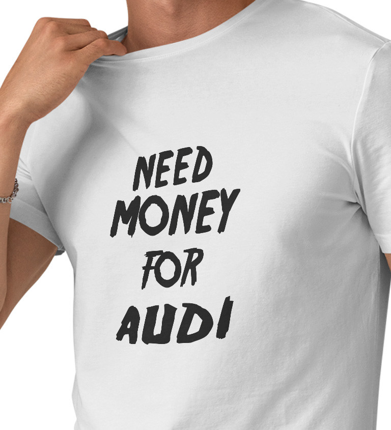 Pánské bílé triko - Need money for audi