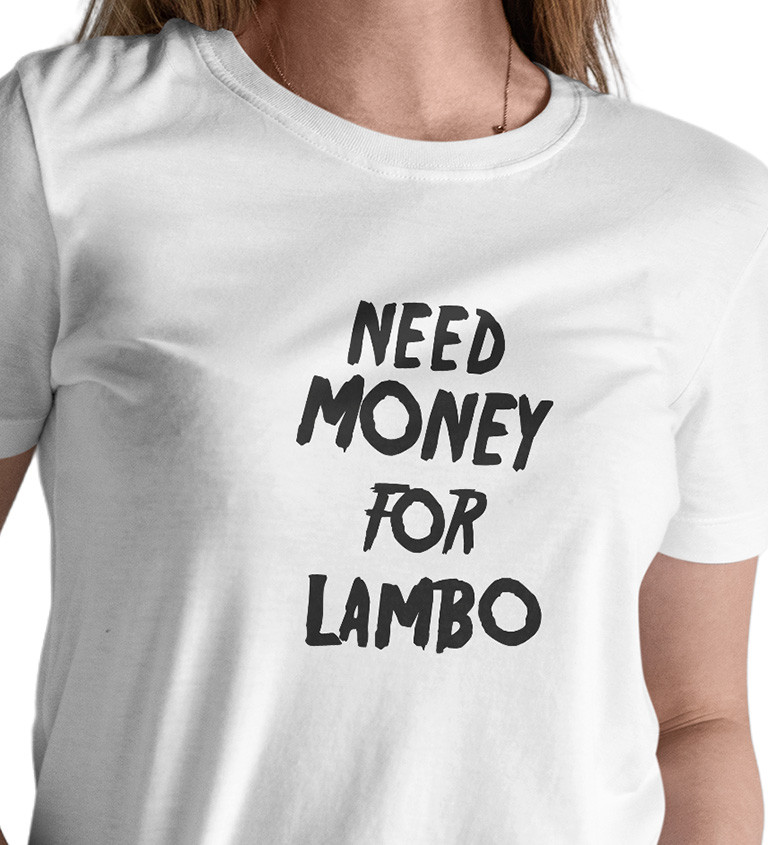 Dámské bílé triko - Need money for Lambo