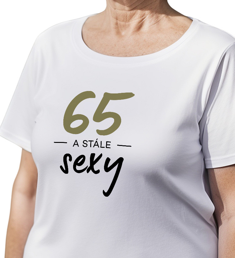 Dámské triko - 65 a stále sexy