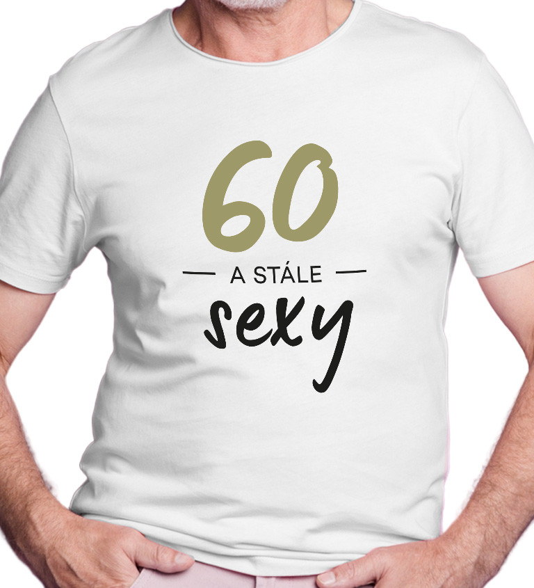 Pánské triko - 60 a stále sexy