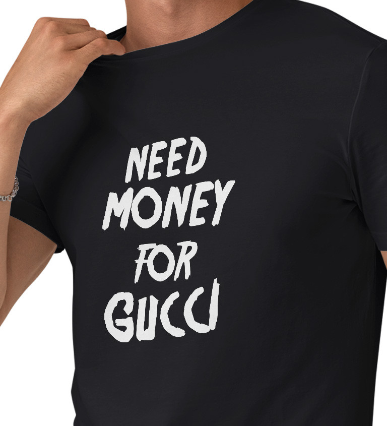 Pánské tričko černé - Need money for Gucci