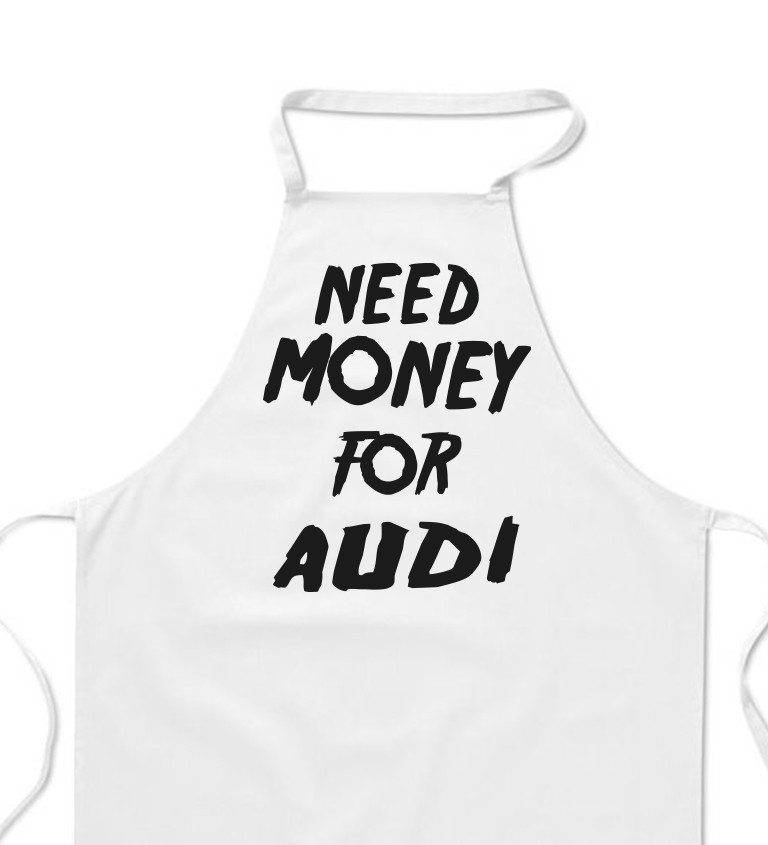 Zástěra bílá - Need money for Audi