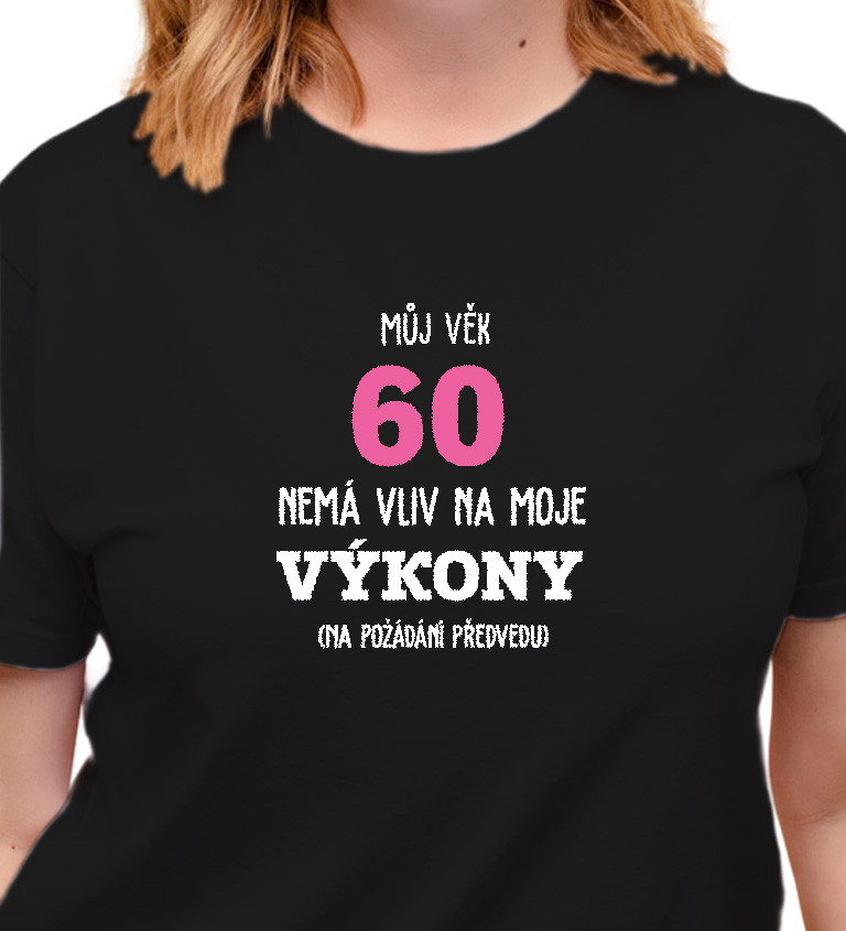 Dámské tričko černé Můj věk 60 nemá vliv na moje výkony XS